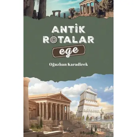 Antik Rotalar - Ege - Oğuzhan Karadirek - Maya Kitap