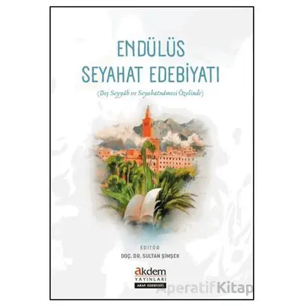 Endülüs Seyahat Edebiyatı - Kolektif - Akdem Yayınları