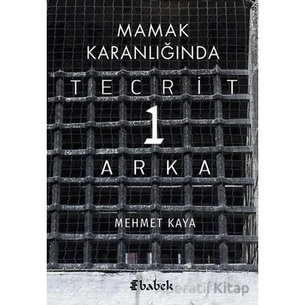 Mamak Karanlığında Tecrit 1 Arka - Mehmet Kaya - Babek Yayınları