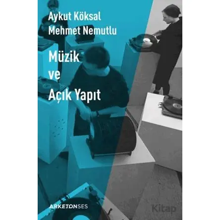 Müzik ve Açık Yapıt - Aykut Köksal - Arketon Yayıncılık