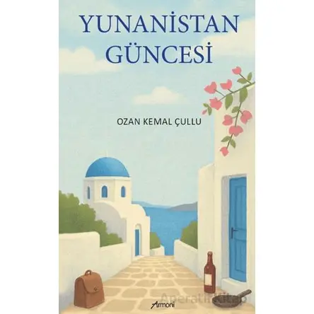 Yunanistan Güncesi - Ozan Kemal Çullu - Armoni Yayıncılık