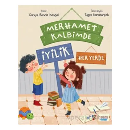 Merhamet Kalbimde İyilik Her Yerde - Saniye Bencik Kangal - Turta Kitap