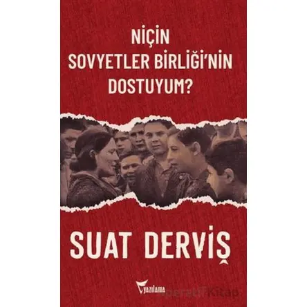 Niçin Sovyetler Birliği’nin Dostuyum? - Suat Derviş - Yazılama Yayınevi