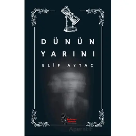 Dünün Yarını - Elif Aytaç - Öğretmen Yazarlar