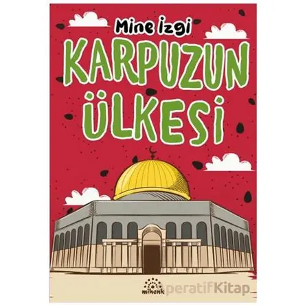 Karpuzun Ülkesi - Mine İzgi - Mihenk Kitap
