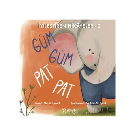 İyileştiren Hikayeler 2 Güm Güm Pat Pat - Nuran Çelenk - Nito Kitap