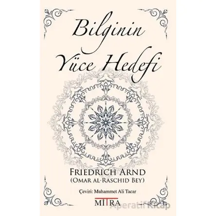 Bilginin Yüce Hedefi - Friedrich Arnd - Mitra Yayınları