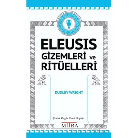 Eleusis Gizemleri ve Ritüelleri - Dudley Wright - Mitra Yayınları