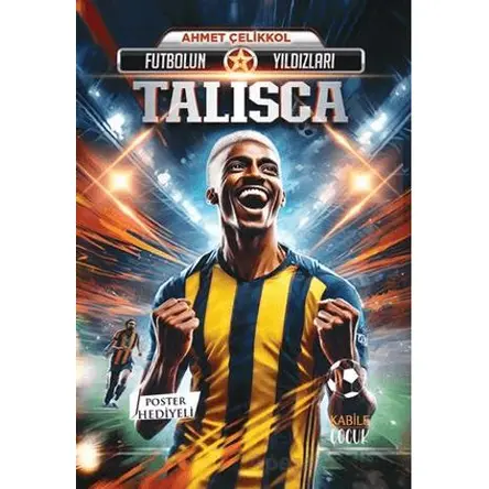 Futbolun Yıldızları Talisca (Poster Hediyeli) - Ahmet Çelikkol - Kabile Çocuk