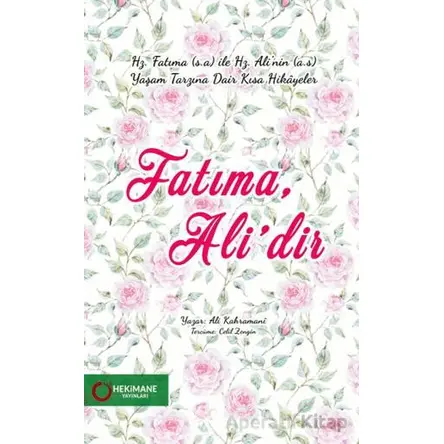 Fatıma, Ali’dir - Ali Kahramani - Hekimane Yayınları