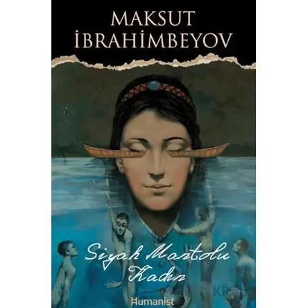 Siyah Mantolu Kadın - Maksut İbrahimbeyov - Hümanist Kitap Yayıncılık