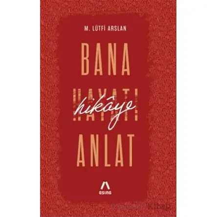 Bana Hikâye Anlat - Mehmet Lütfi Arslan - Aşina Yayınları