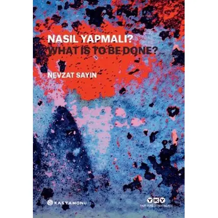 Nasıl Yapmalı? / What Is to Be Done? - Nevzat Sayın - Yapı Kredi Yayınları