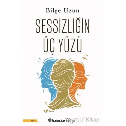 Sessizliğin Üç Yüzü - Bilge Uzun - İnkılap Kitabevi
