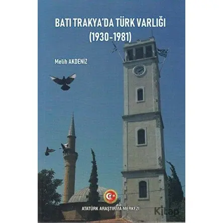 Batı Trakyada Türk Varlığı (1930-1981) - Melih Akdeniz - Atatürk Araştırma Merkezi