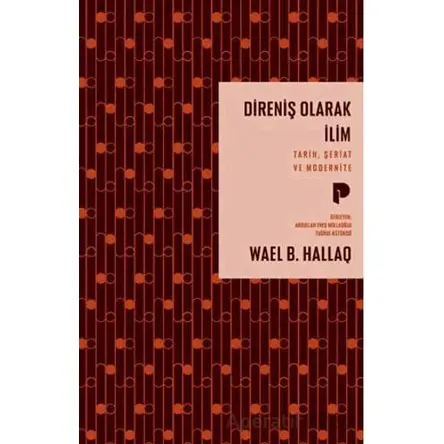 Direniş Olarak İlim - Wael B. Hallaq - Pınar Yayınları