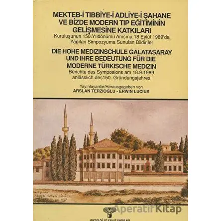 Mekteb-i Tıbbiye-i Adliye-i Şahane ve Bizde Modern Tıp Eğitiminin Gelişmesine Katkıları