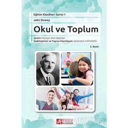 Okul ve Toplum - John Dewey - Pegem Akademi Yayıncılık - Akademik Kitaplar