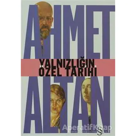 Yalnızlığın Özel Tarihi - Ahmet Altan - Everest Yayınları