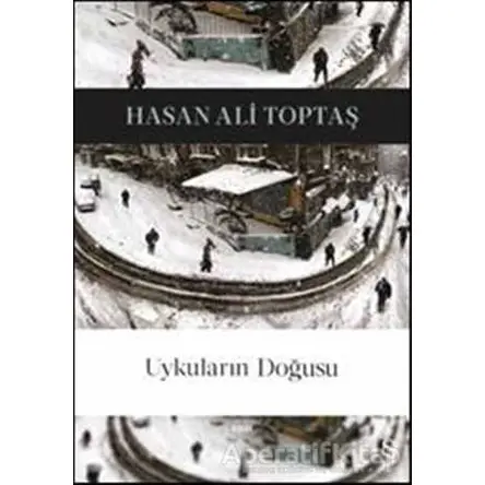 Uykuların Doğusu - Hasan Ali Toptaş - Everest Yayınları