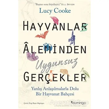 Hayvanlar Aleminden Uygunsuz Gerçekler - Lucy Cooke - Domingo Yayınevi