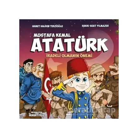 Mustafa Kemal Atatürk - İradeli Olmanın Önemi - Ahmet Haldun Terzioğlu - Pogo Çocuk