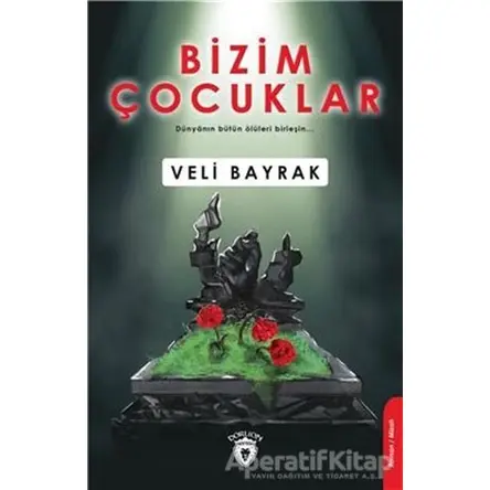Bizim Çocuklar - Veli Bayrak - Dorlion Yayınları