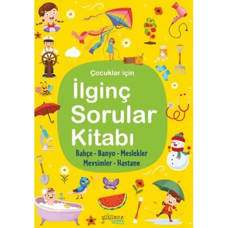 İlginç Sorular Kitabı - Bahçe, Banyo, Meslekler, Mevsimler, Hastane - Yakamoz Yayınevi