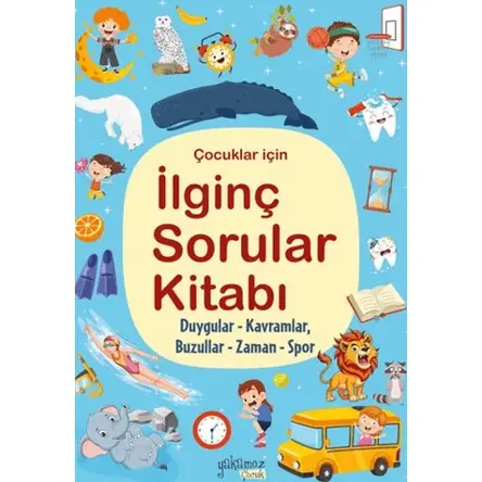 İlginç Sorular Kitabı - Duygular, Kavramlar, Buzullar, Zaman, Spor - Yakamoz Yayınevi