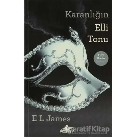 Karanlığın Elli Tonu - E. L. James - Pegasus Yayınları