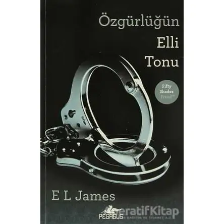 Özgürlüğün Elli Tonu - E. L. James - Pegasus Yayınları