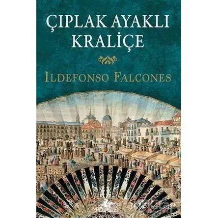 Çıplak Ayaklı Kraliçe - Ildefonso Falcones - Pegasus Yayınları