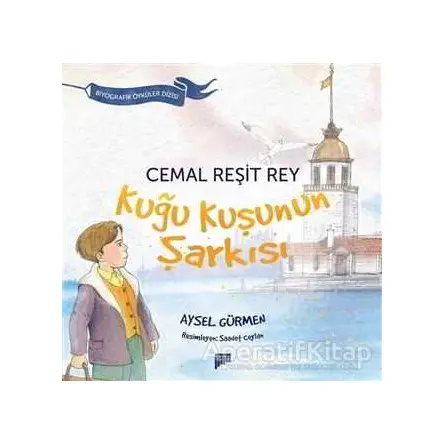 Cemal Reşit Rey / Kuğu Kuşunun Şarkısı - Aysel Gürmen - Pan Yayıncılık