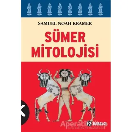 Sümer Mitolojisi - Samuel Noah Kramer - Kabalcı Yayınevi