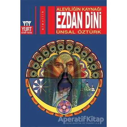 Aleviliğin Kaynağı Ezdan Dini - Ünsal Öztürk - Yurt Kitap Yayın