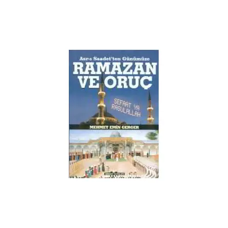 Asrı Saadetten Günümüze Ramazan Ve Oruç - Mehmet Emin Gerger - Gerger Yayınları