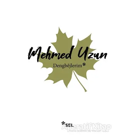 Dengbejlerim - Mehmed Uzun - Sel Yayıncılık