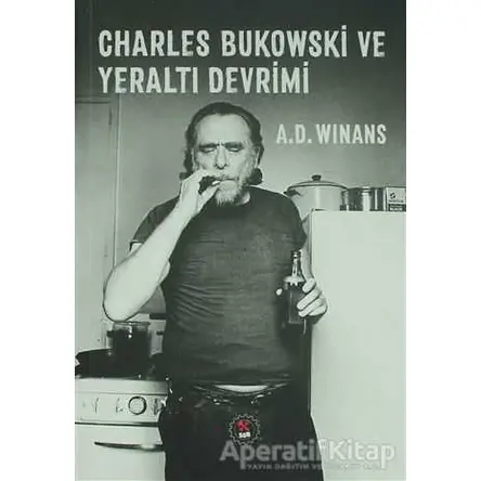 Charles Bukowski ve Yeraltı Devrimi - A. D. Winans - SUB Basın Yayım