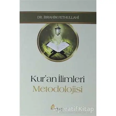 Kuran İlimleri Metodolojisi - İbrahim Fethullahi - el-Mustafa Yayınları