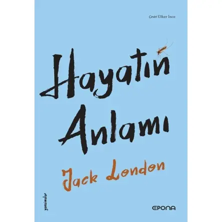 Hayatın Anlamı - Jack London - Epona Kitap