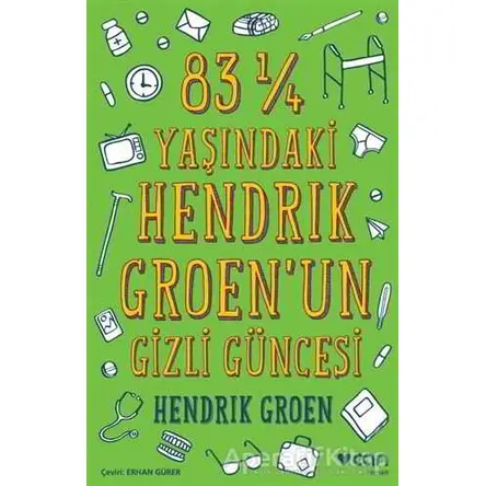 83 ¼ Yaşındaki Hendrik Groenun Gizli Güncesi - Hendrik Groen - Can Yayınları