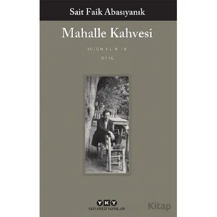Mahalle Kahvesi - Bütün Yapıtları - Sait Faik Abasıyanık - Yapı Kredi Yayınları