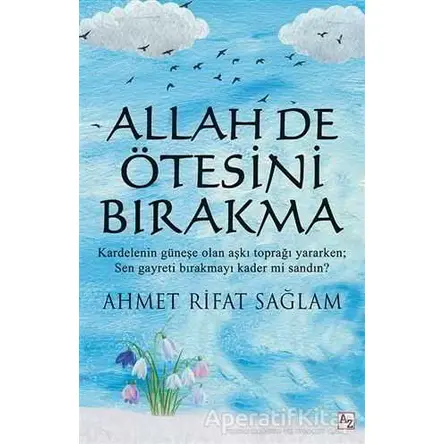 Allah De Ötesini Bırakma - Ahmet Rifat Sağlam - Az Kitap