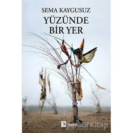 Yüzünde Bir Yer - Sema Kaygusuz - Metis Yayınları