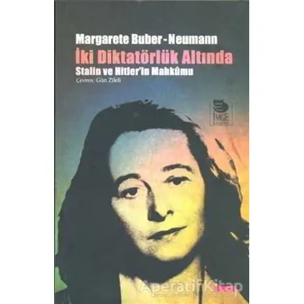 İki· Di·ktatörlük Altında - Margarete Buber-Neumann - İmge Kitabevi Yayınları