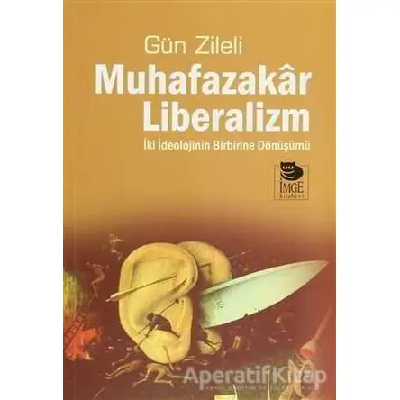 Muhafazakar Liberalizm - Gün Zileli - İmge Kitabevi Yayınları