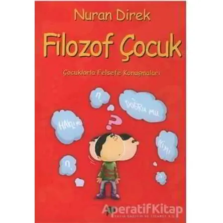 Filozof Çocuk Çocuklarla Felsefe Konuşmaları - Nuran Direk - Pan Yayıncılık