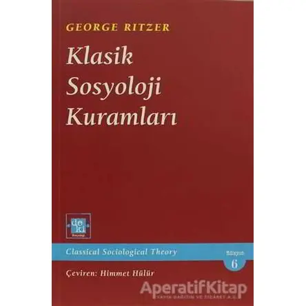 Klasik Sosyoloji Kuramları - George Ritzer - De Ki Yayınları