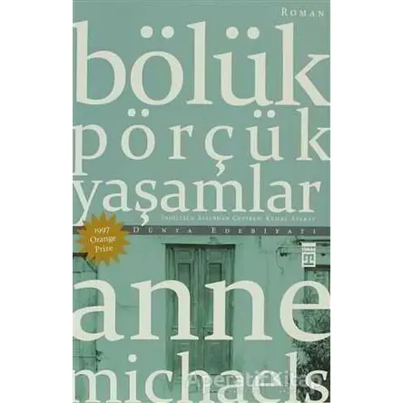 Bölük Pörçük Yaşamlar - Anne Michaels - Timaş Yayınları