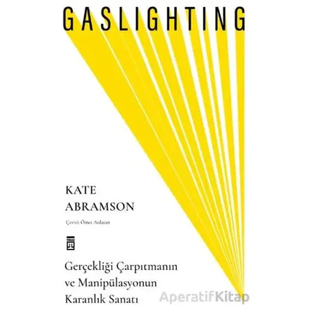 Gaslighting / Gerçekliği Çarpıtmanın ve Manipülasyonun Karanlık Sanatı